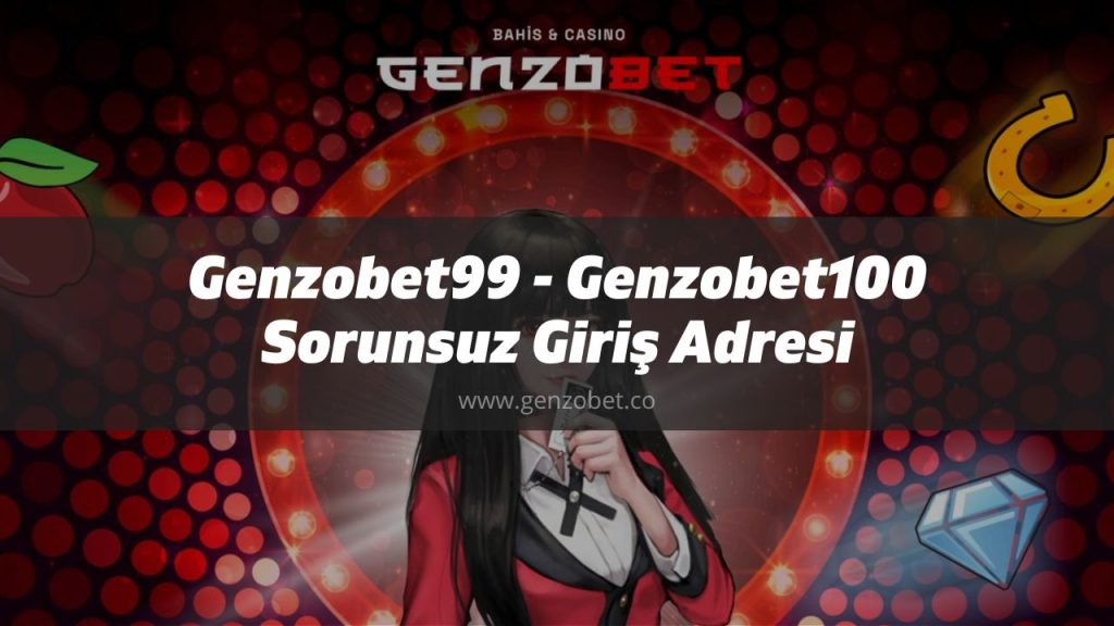 Genzobet99 - Genzobet100 Sorunsuz Giriş Adresi 